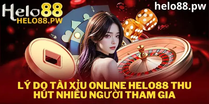 Tài xỉu helo88 - điểm thu hút đông đảo người chơi tham gia