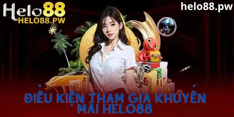 Điều kiện nhận khuyến mãi tại Helo88