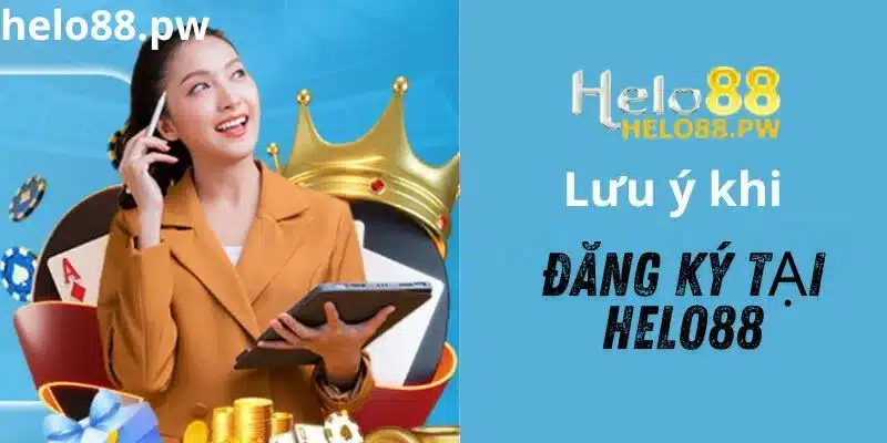 Lưu ý khi đăng ký tài khoản mới tại helo88