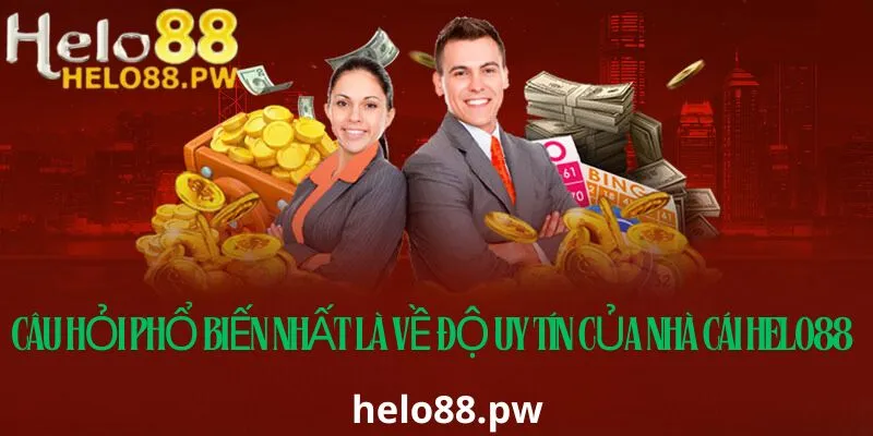 Những câu hỏi phổ biến tại Helo88