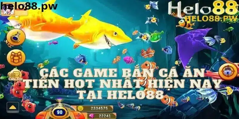 Top những game bắn cá nổi bật tại nhà cái Helo88